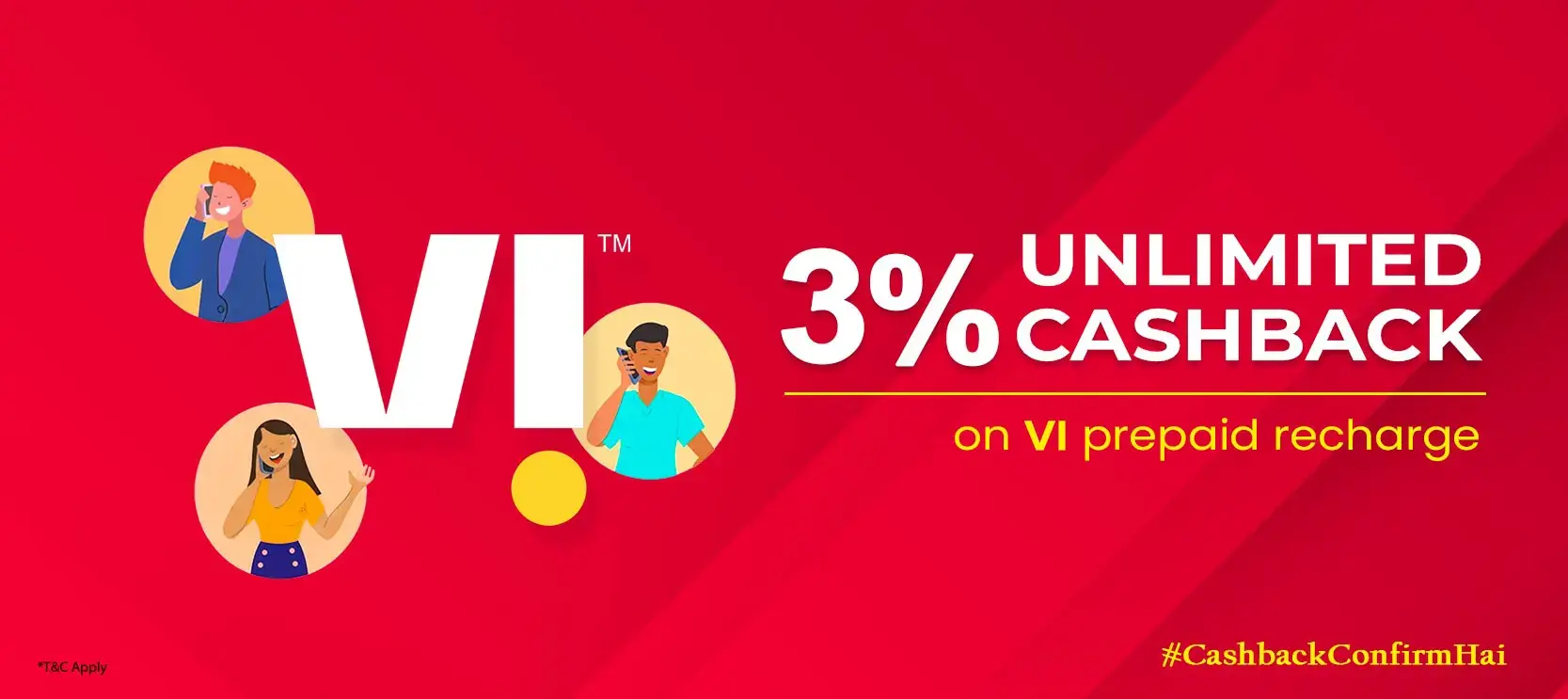 Get UNLIMITED <b>3%</b> CASHBACK on VI Prepaid Recharges.